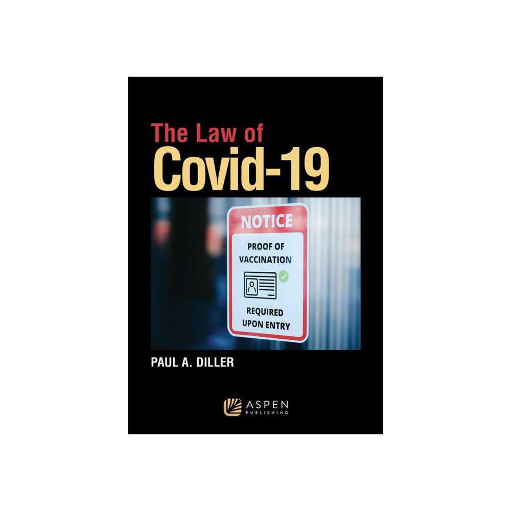 Paul Diller, The Law of Covid-19, 9798889061281, Aspen Publishing, 1st, Law, Books, 853774